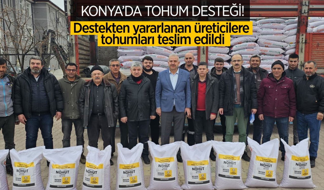 Konya’da tohum desteği! Destekten yararlanan üreticilere tohumları teslim edildi