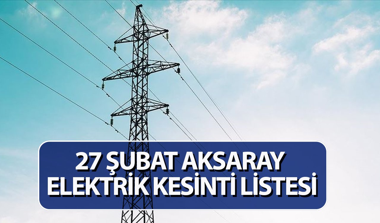 AKSARAY ELEKTRİK KESİNTİ LİSTESİ | Aksaray’ın bu ilçelerinde elektrikler kesiliyor! Medaş tarih verdi