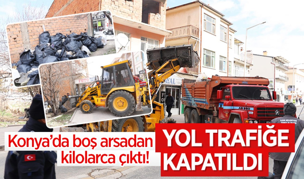 Konya’da boş arsadan kilolarca çıktı! Yol trafiğe kapatıldı 