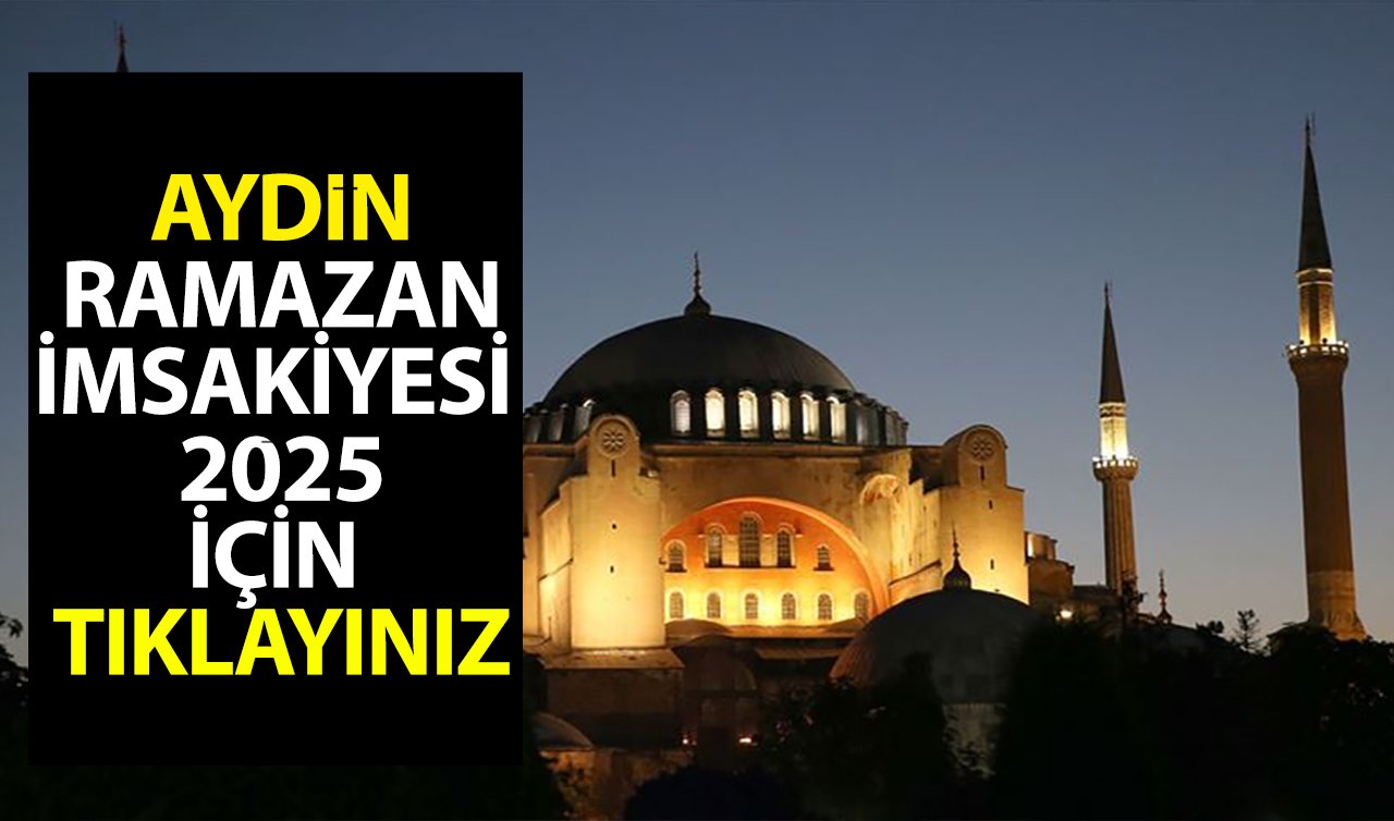 AYDIN SAHUR VAKTİ VE İFTAR SAATİ 2025 | Aydın için sahur saatleri saat kaçta bitiyor? Diyanet 1 Mart 2025 Aydın İmsak vakti saat kaçta okunuyor? Aydın Ramazan İmsakiyesi 2025