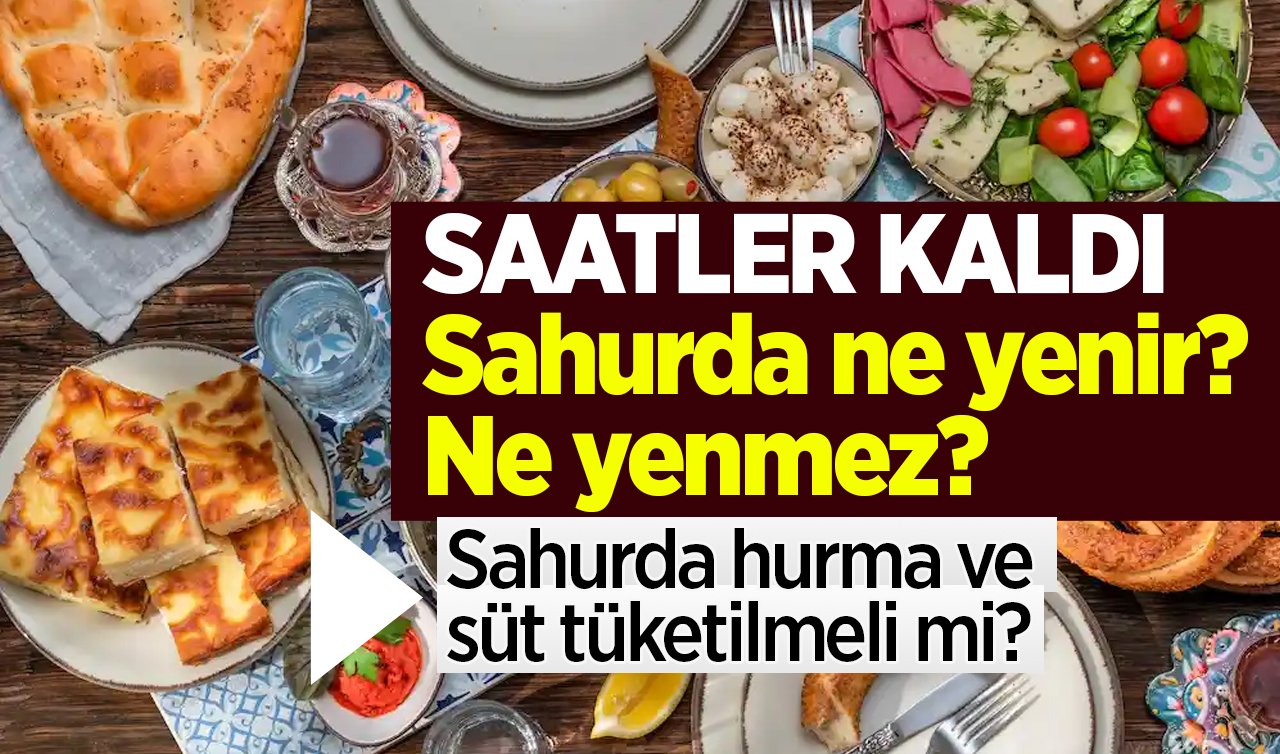 Sahurda Ne Yenmeli? Uzun Süre Tok Tutan Besinler Neler? 