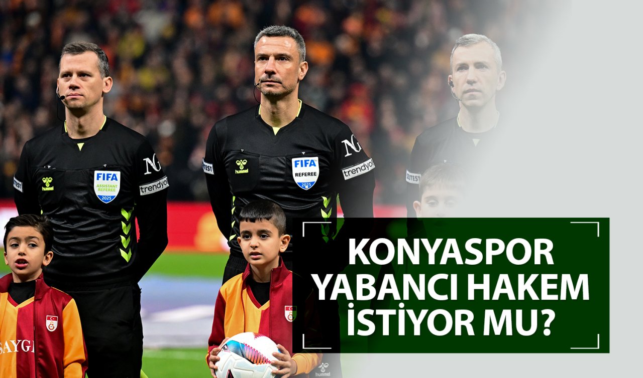 Konyaspor yabancı hakem istiyor mu? 