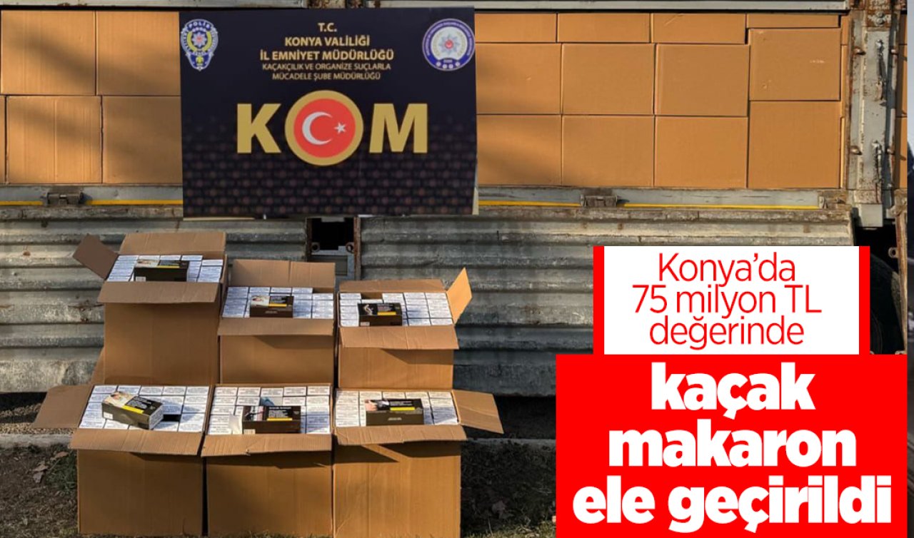 Konya’da 7.5 milyon TL değerinde kaçak makaron ele geçirildi