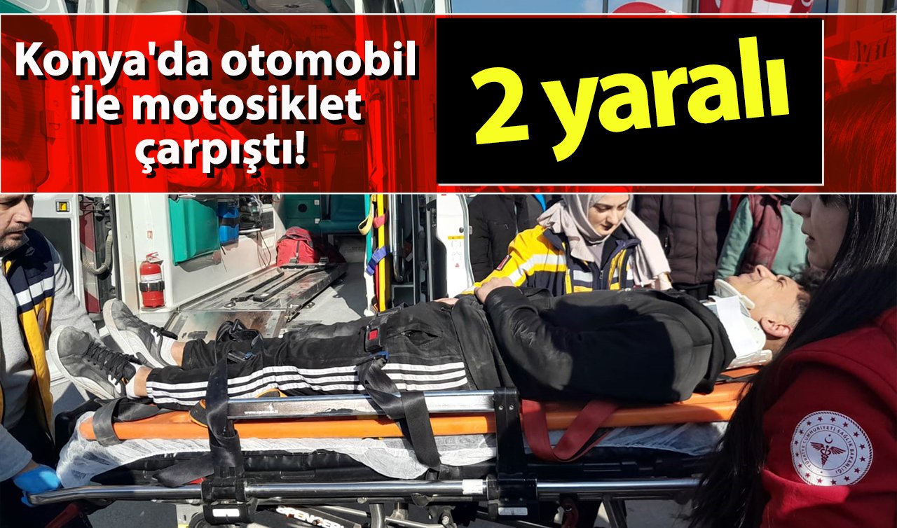 Konya’da otomobil ile motosiklet çarpıştı! 2 yaralı