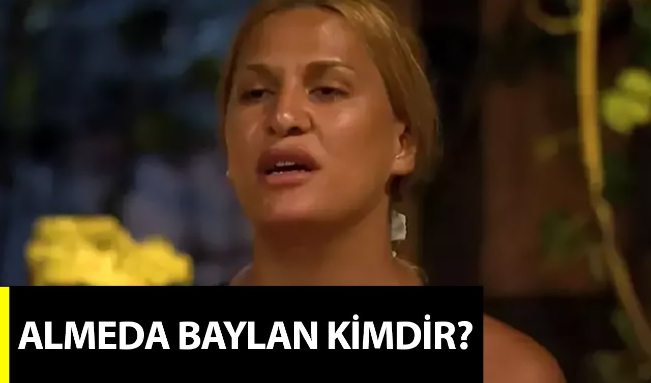 ALMEDA BAYLAN KİMDİR? Survivor yarışmacısı Almeda Baylan kaç yaşında ve aslen nereli?