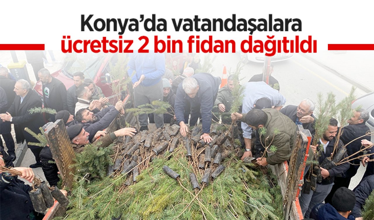 Konya’da vatandaşlara ücretsiz 2 bin fidan dağıtıldı 