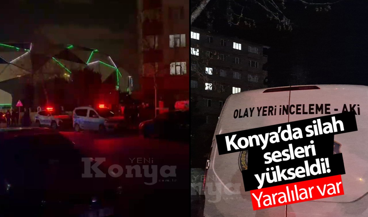 Konya’da silah sesleri yükseldi! Yaralılar var