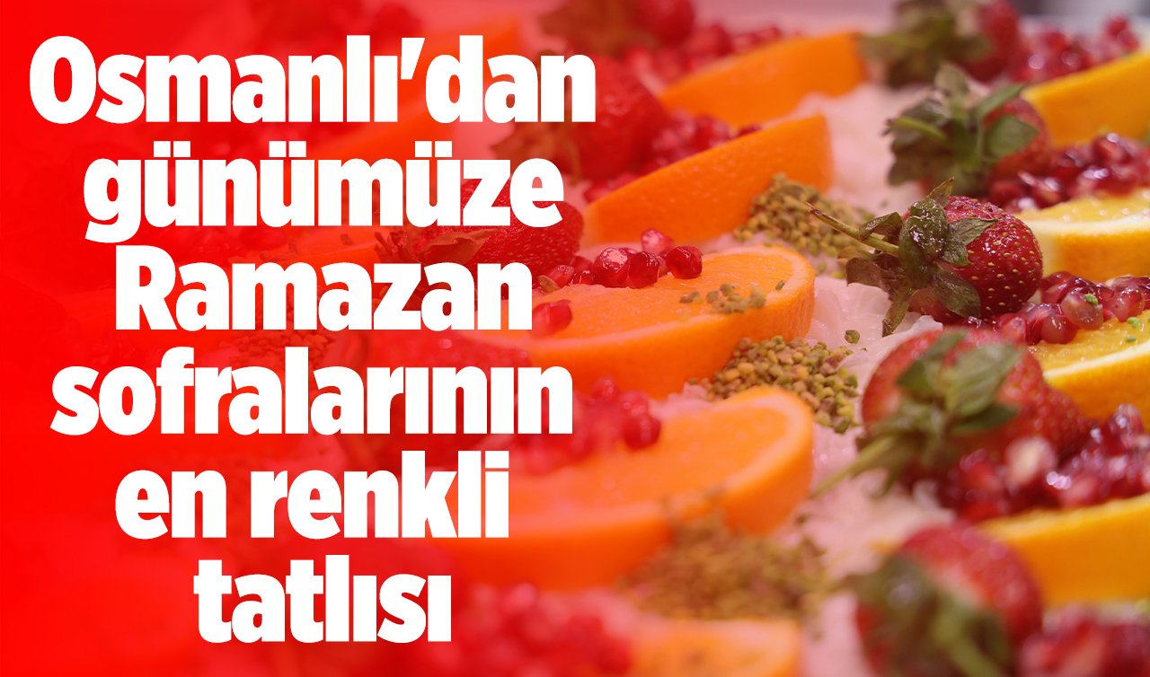  Osmanlı’dan günümüze Ramazan sofralarının en renkli tatlısı: Güllaç