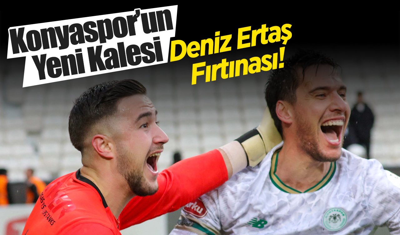 Konyaspor’un Yeni Kalesi: Deniz Ertaş Fırtınası!