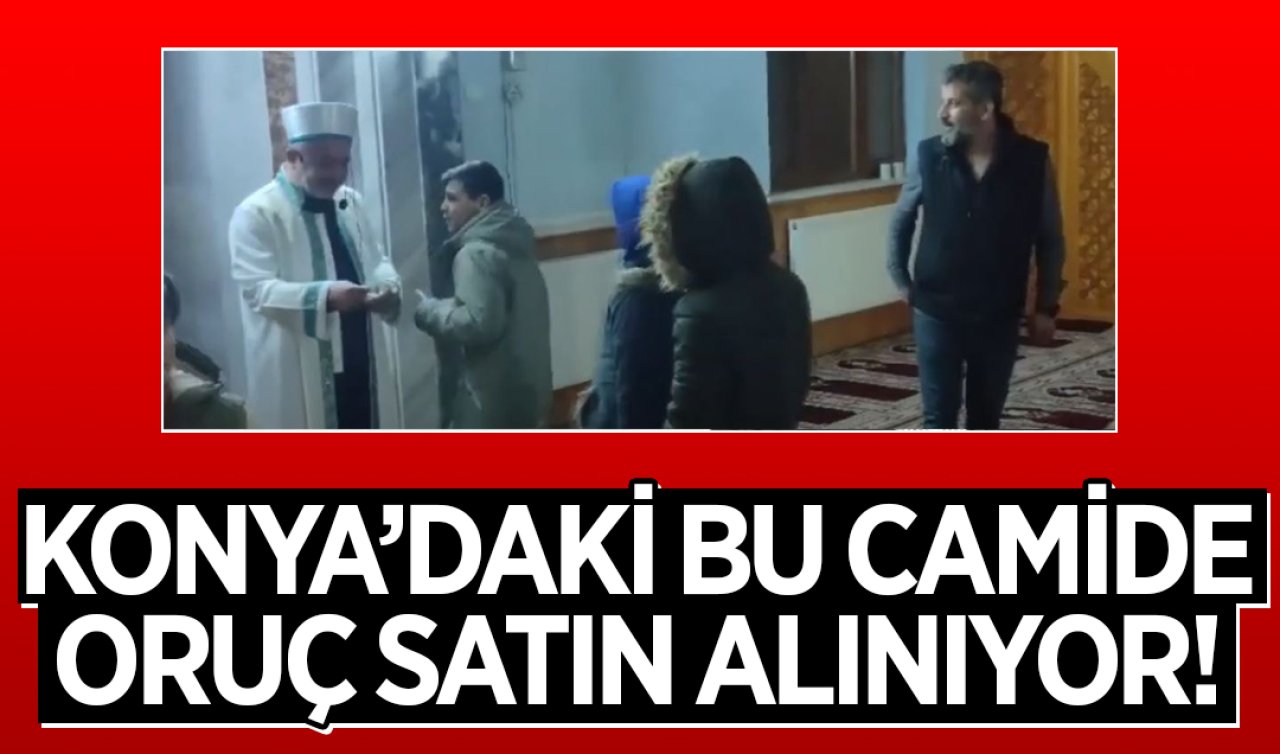 Konya’daki bu camide oruç satın alınıyor!