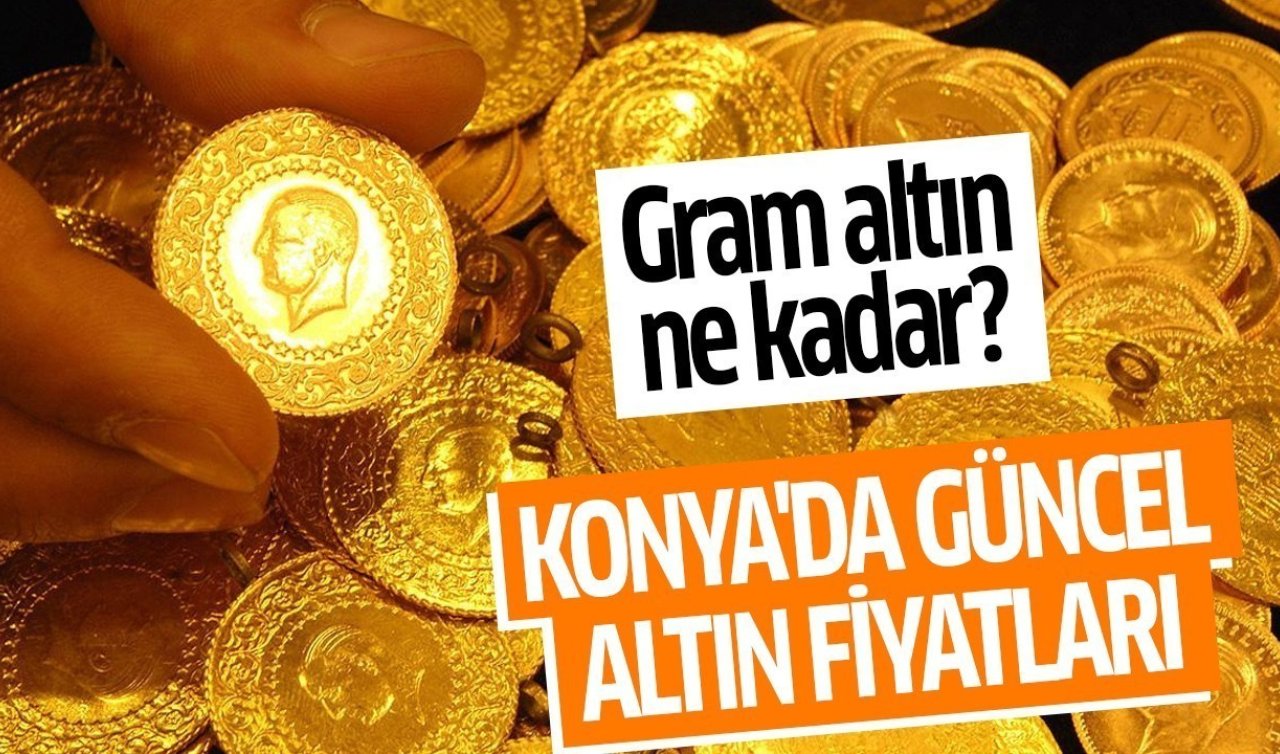 CANLI ALTIN FİYATLARI | Bugün Konya’da altın fiyatları: 5 Mart 2025 Konya’da gram, çeyrek, tam altın ne kadar? Gram altın yükseliyor mu?