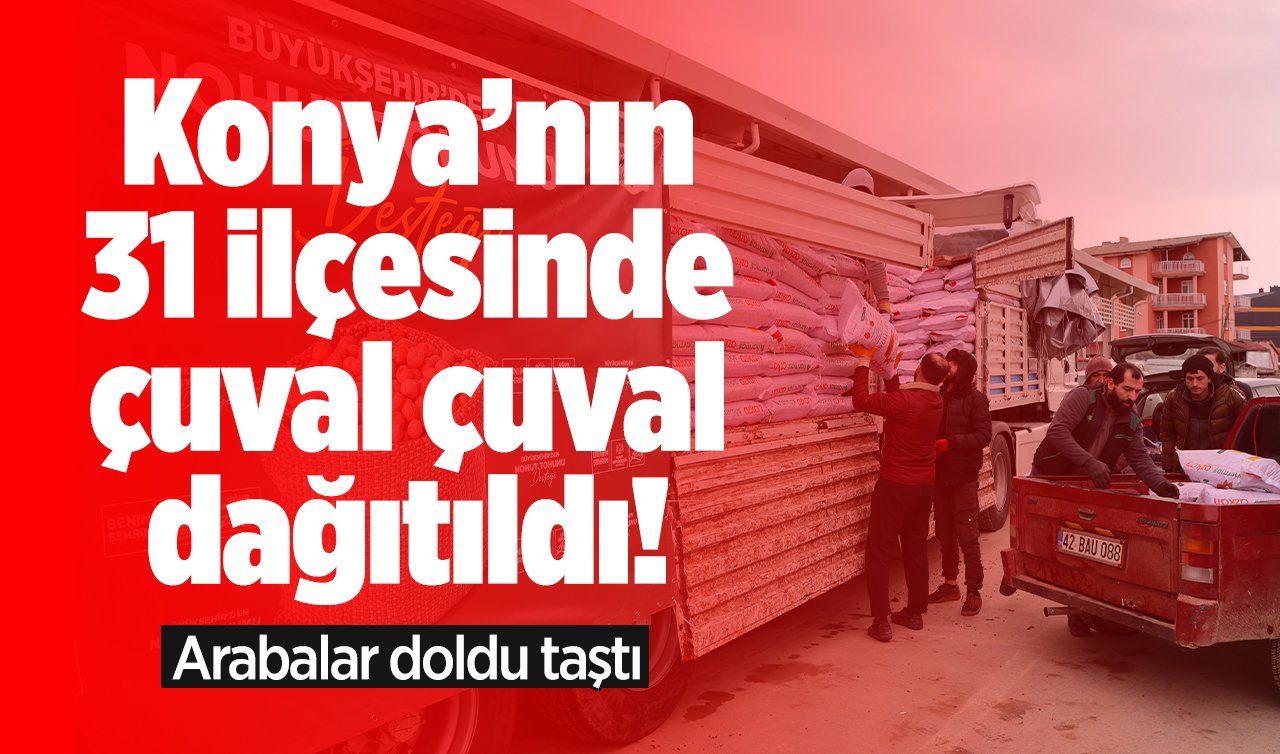 Konya’nın 31 ilçesinde çuval çuval dağıtıldı! Arabalar doldu taştı