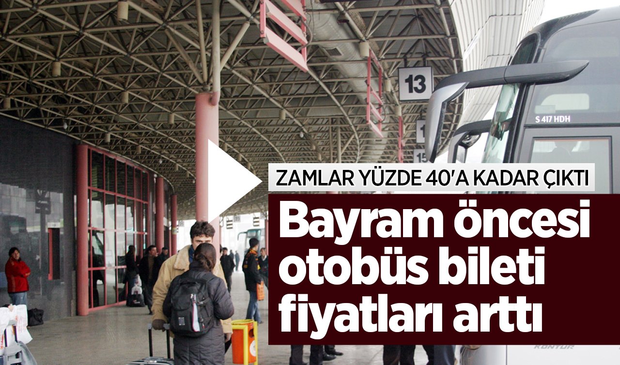 Bayram öncesi otobüs bileti fiyatları arttı