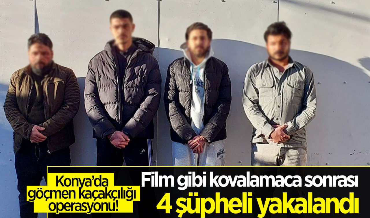 Konya’da göçmen kaçakçılığı operasyonu! Film gibi kovalamaca sonrası 4 şüpheli yakalandı