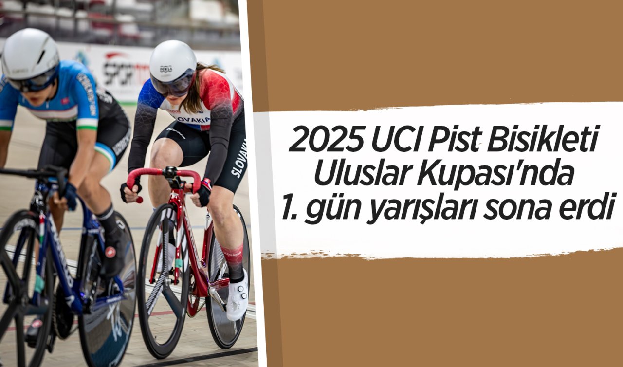 2025 UCI Pist Bisikleti Uluslar Kupası’nda 1. gün yarışları sona erdi