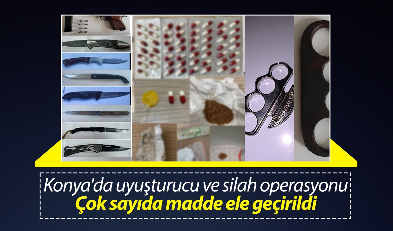 Konya’da uyuşturucu ve silah operasyonu: Çok sayıda madde ele geçirildi