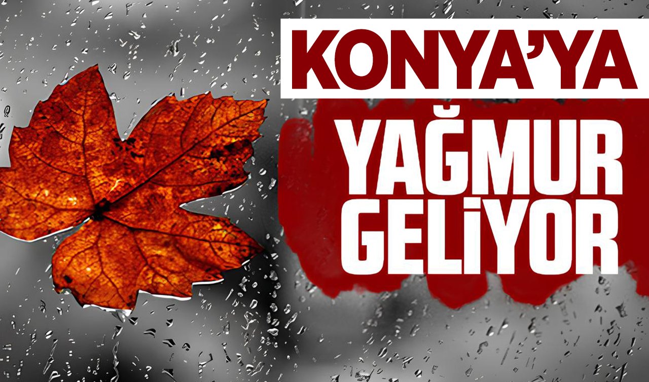 Konya’ya yağmur geliyor! İşte Konya bugün, yarın ve 5 günlük hava durumu