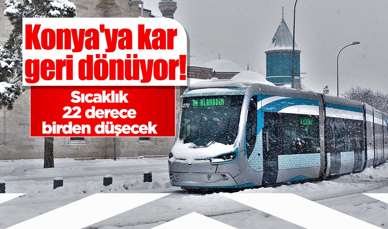 Konya’ya kar geri dönüyor! Meteoroloji tarih verdi: Sıcaklık 22 derece birden düşecek | İşte Konya 5 günlük hava durumu 