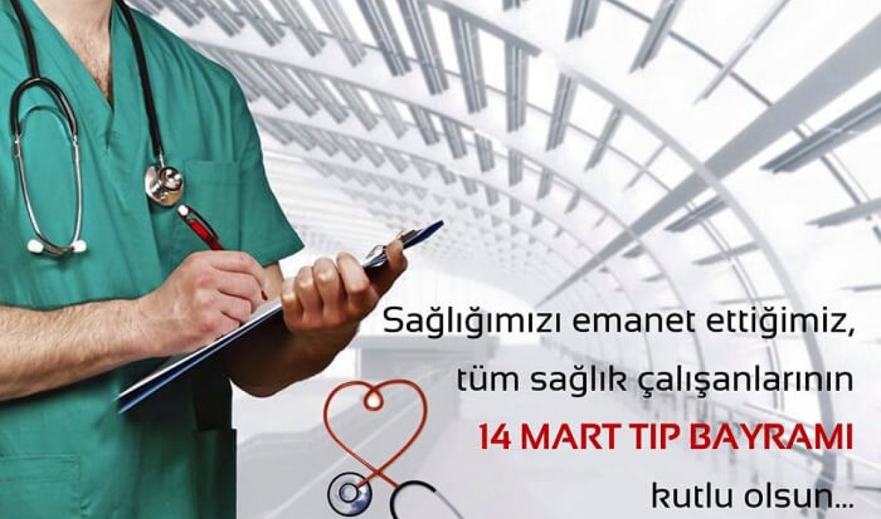 14 MART TIP BAYRAMI KUTLAMA MESAJLARI VE SÖZLERİ! Arkadaşa, eşe, sevgiliye gönderilecek en güzel, kısa, resimli Tıp Bayramı mesajları