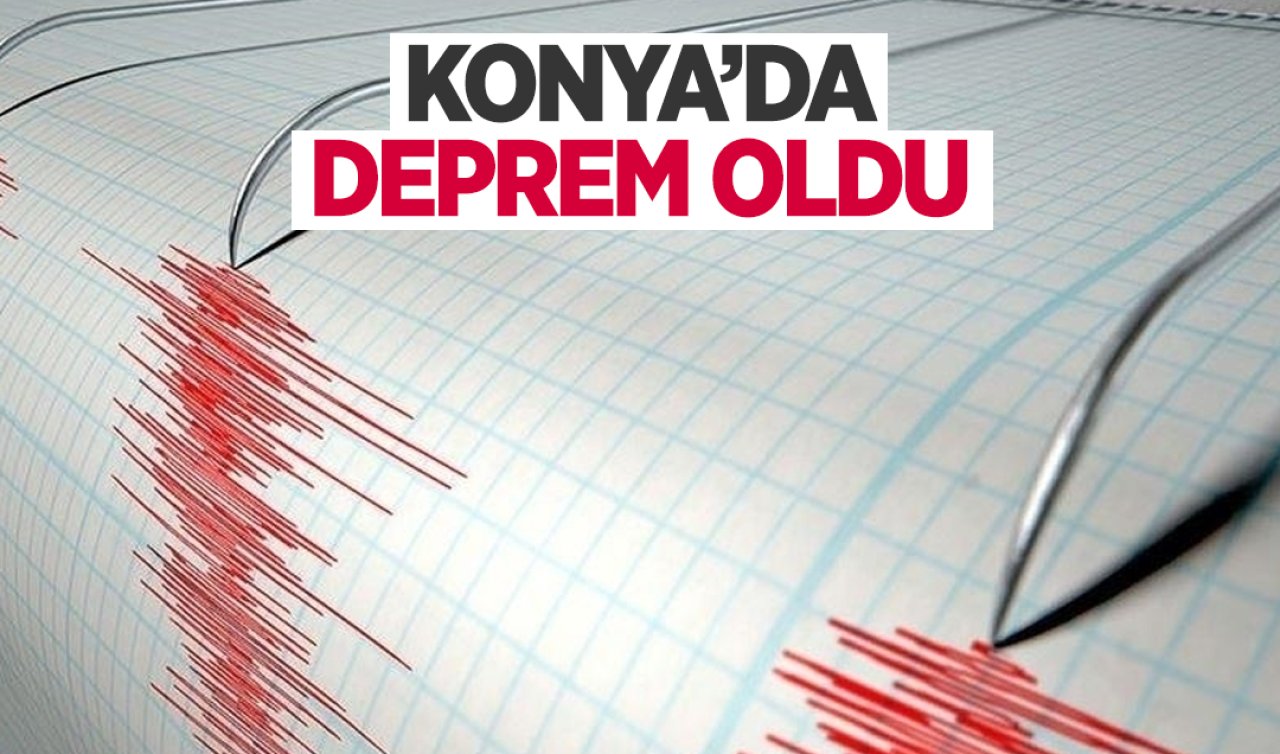 Son dakika: Konya’da deprem oldu! 