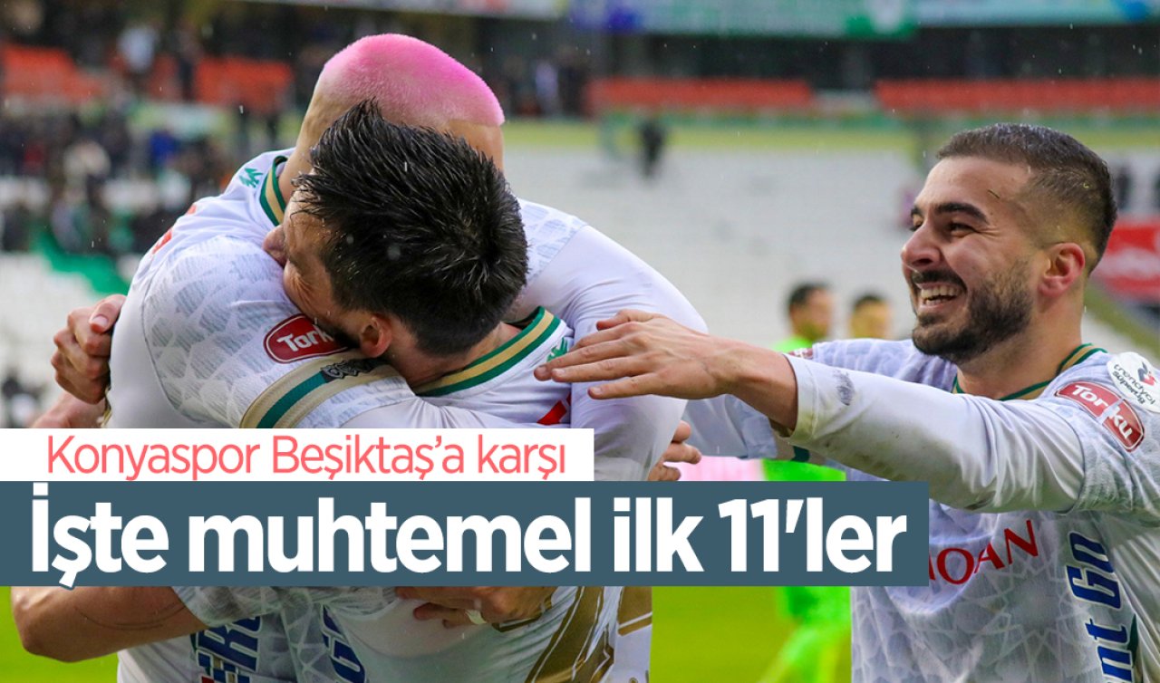  Konyaspor Beşiktaş’a karşı! İşte muhtemel ilk 11’ler 