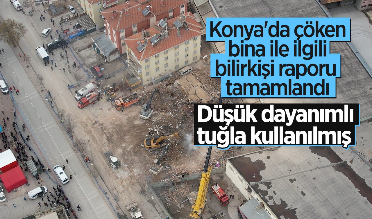  Konya’da çöken bina ile ilgili bilirkişi raporu tamamlandı