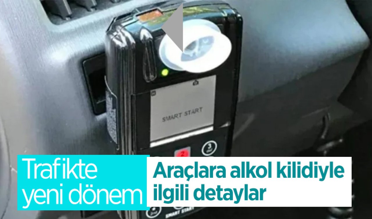 Trafikte yeni dönem: Araçlara alkol kilidiyle ilgili detaylar