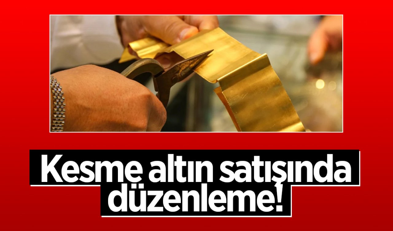  Kesme altın satışında düzenleme! 