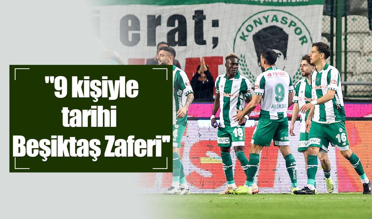 Konyaspor Başkanı Korkmaz: “9 kişiyle tarihi Beşiktaş Zaferi’’