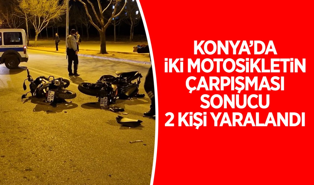 Konya’da iki motosikletin çarpışması sonucu 2 kişi yaralandı