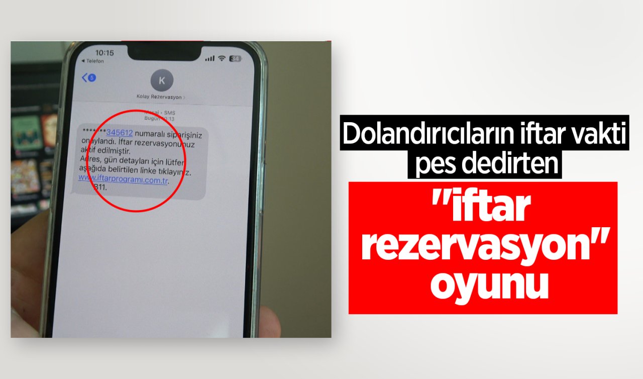 Dolandırıcıların iftar vakti pes dedirten “iftar rezervasyon’’ oyunu