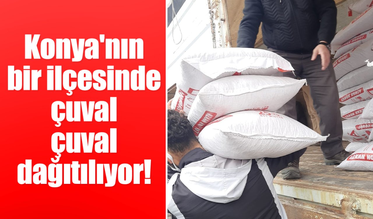 Konya’nın bir ilçesinde çuval çuval dağıtılıyor! 