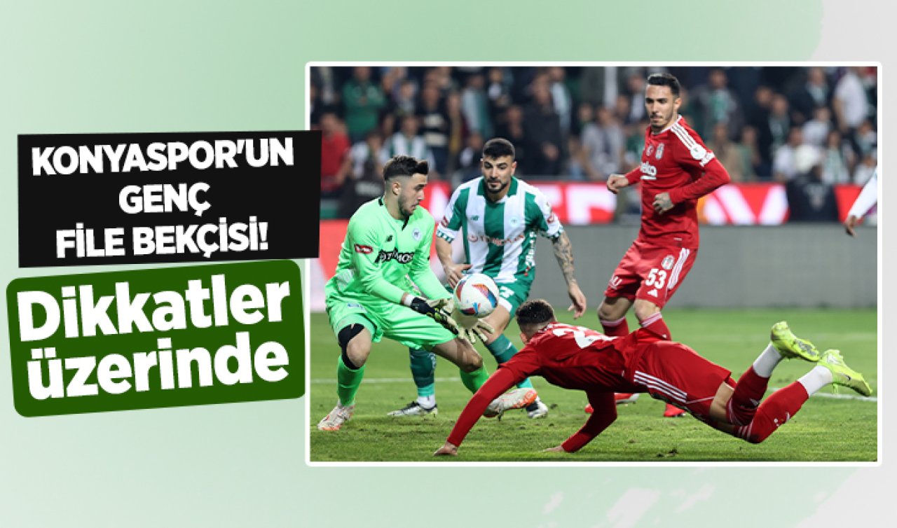  Konyaspor’un genç file bekçisi! Tüm dikkatler üzerinde  