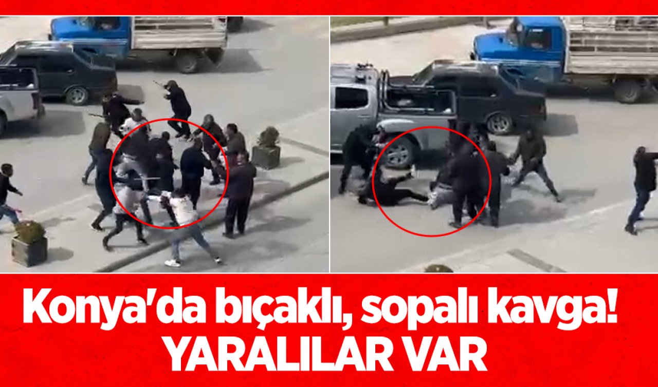 Konya’da bıçaklı, sopalı kavga! YARALILAR VAR