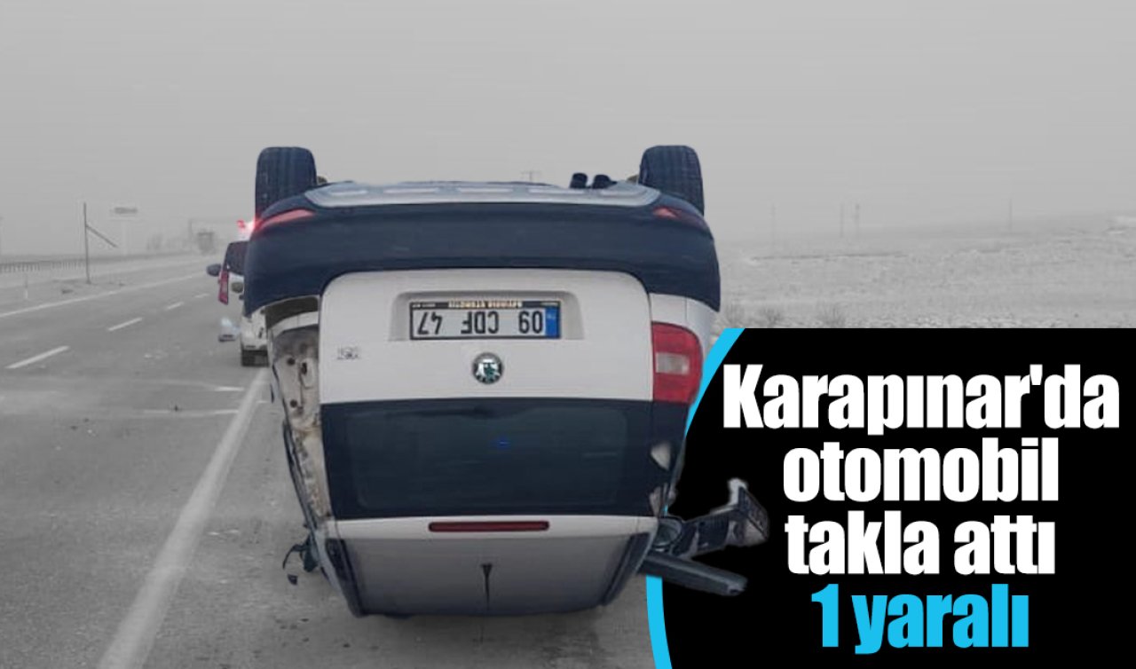 Karapınar’da otomobil takla attı: 1 yaralı