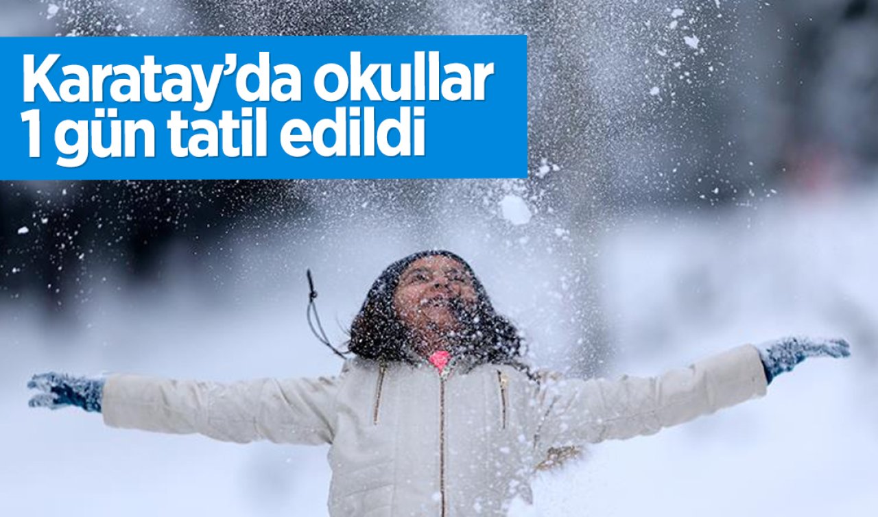 Karatay’da okullar 1 gün tatil edildi