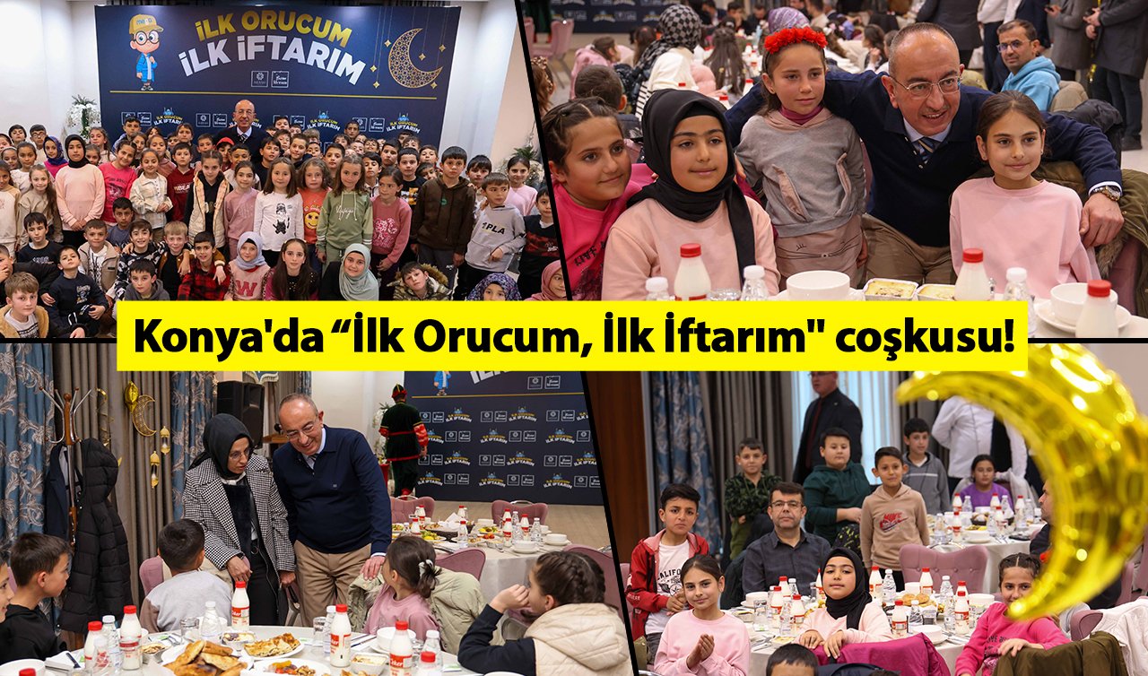 Konya’da “İlk Orucum, İlk İftarım’’ coşkusu! 