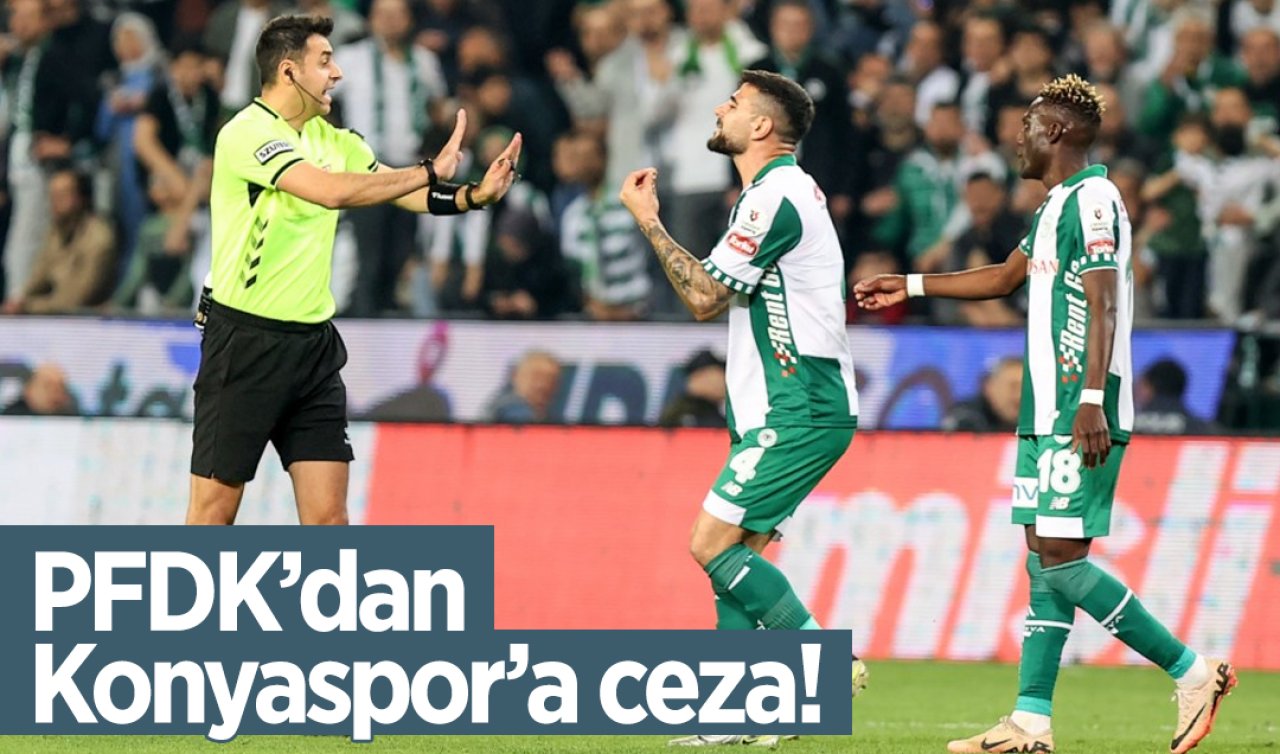 PFDK’dan Konyaspor’a CEZA! 