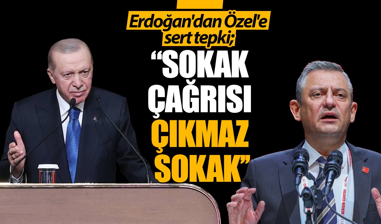 Erdoğan’dan Özel’e tepki: Türkiye sokak terörüne teslim edilmeyecek