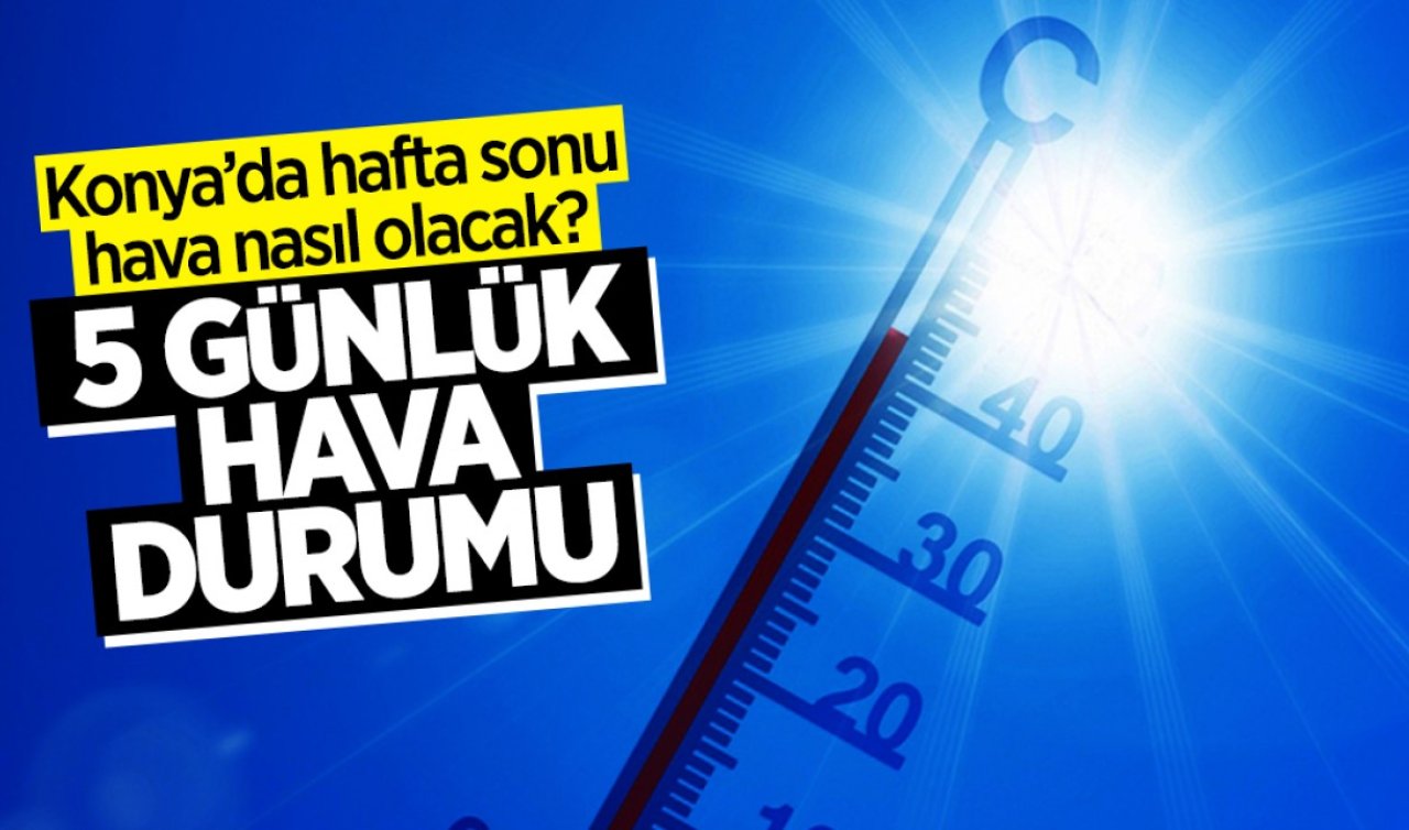 Konya’ya bahar sinyalleri veriliyor! Konya’da hafta sonu hava nasıl? İşte Konya 5 günlük hava durumu