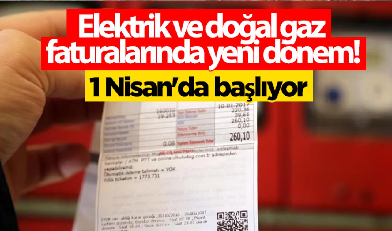  Elektrik ve doğal gaz faturalarında yeni dönem! 1 Nisan’da başlıyor