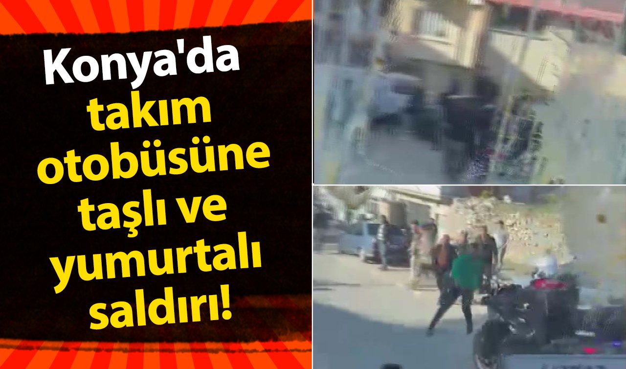 Konya’da takım otobüsüne taşlı ve yumurtalı saldırı!