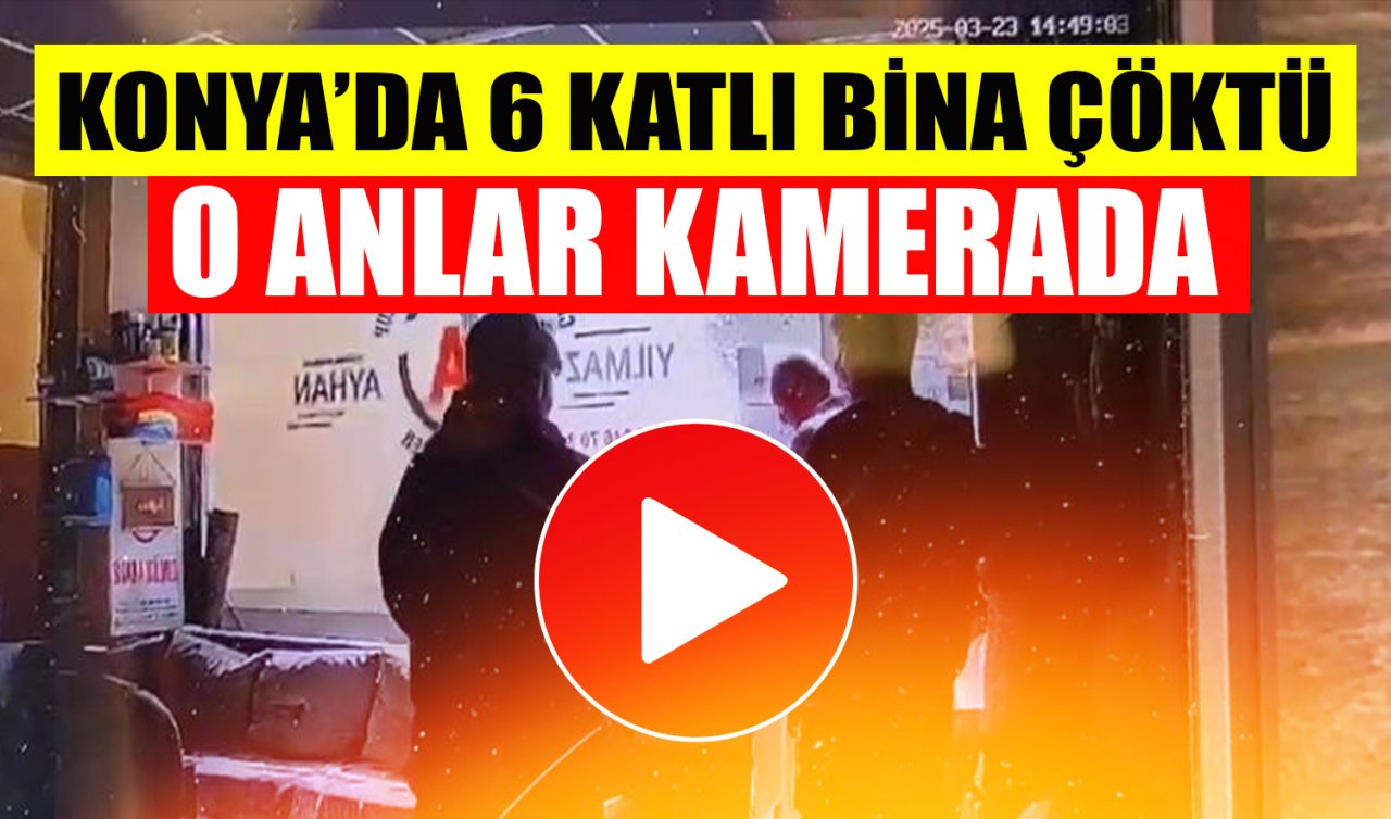 Konya’daki çöken bina kamerada! 