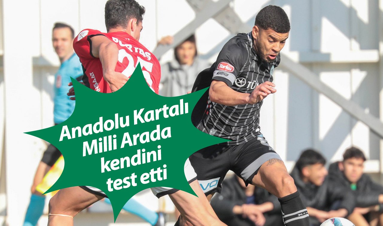 Anadolu Kartalı Milli Arada Kendini Test Etti!