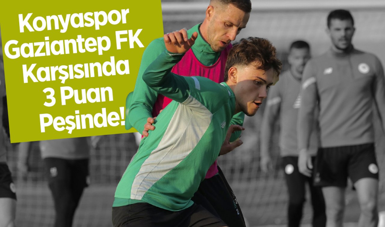 Konyaspor, Gaziantep FK Karşısında 3 Puan Peşinde! Konyaspor-Gaziantep FK Maçı Ne Zaman, Saat Kaçta?