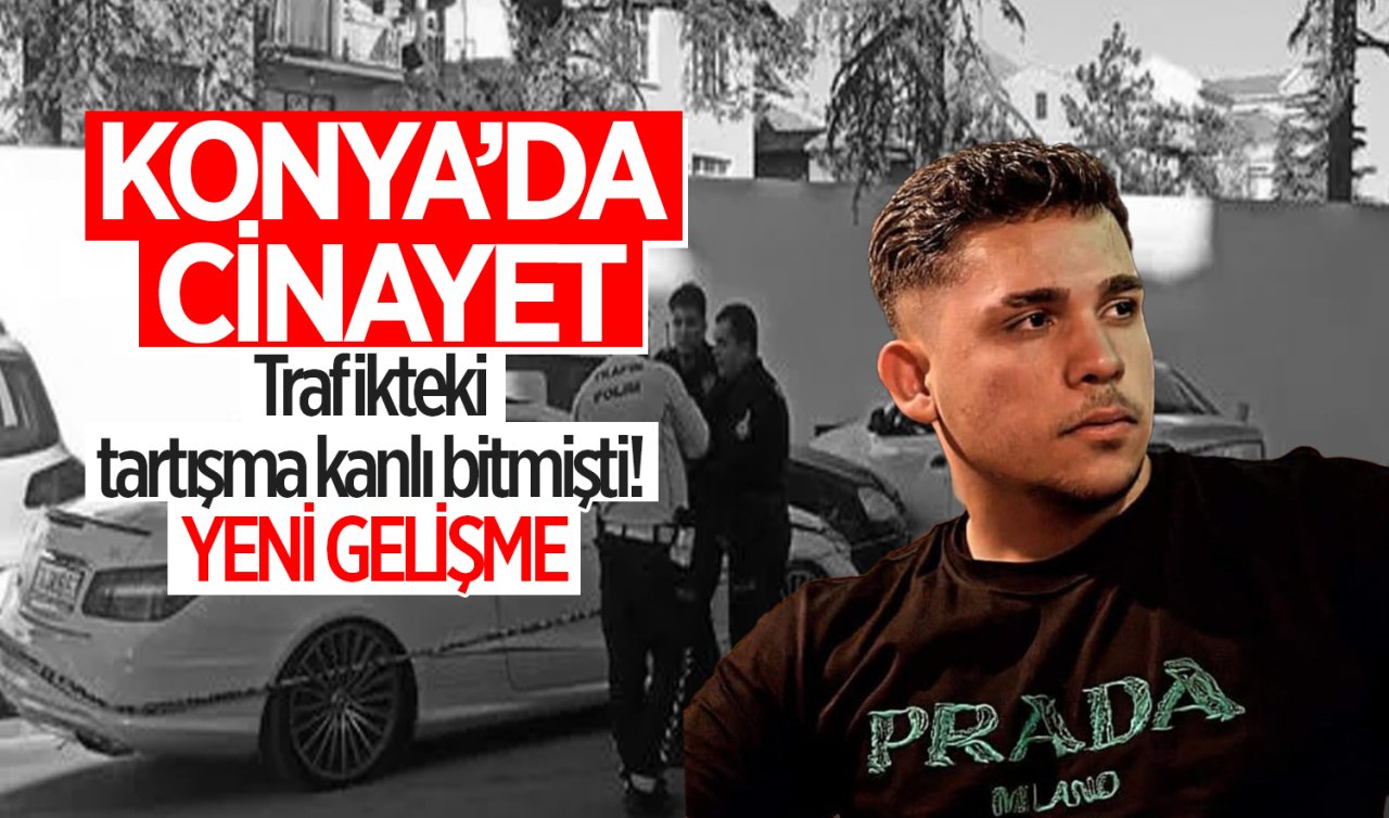 Konya’da trafikteki tartışma kanlı bitmişti! Olayda yeni gelişme: 11 sanık hakim karşısında