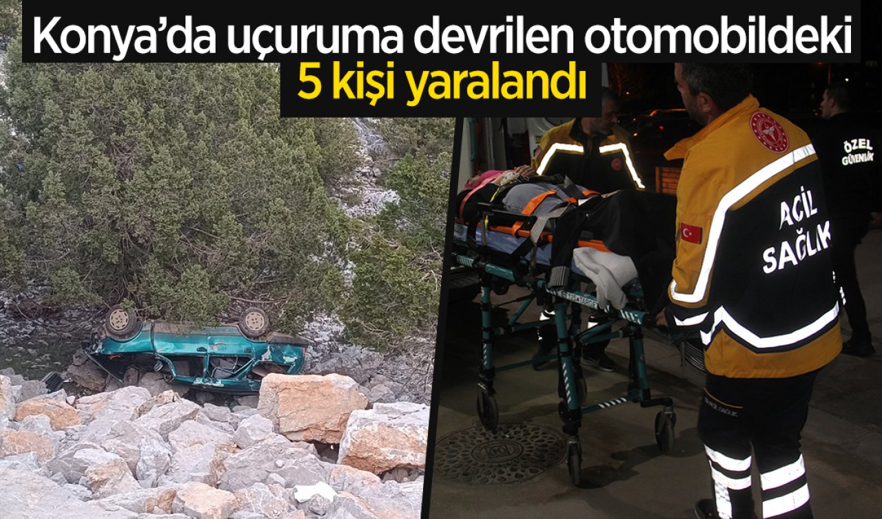Konya’da uçuruma devrilen otomobildeki 5 kişi yaralandı