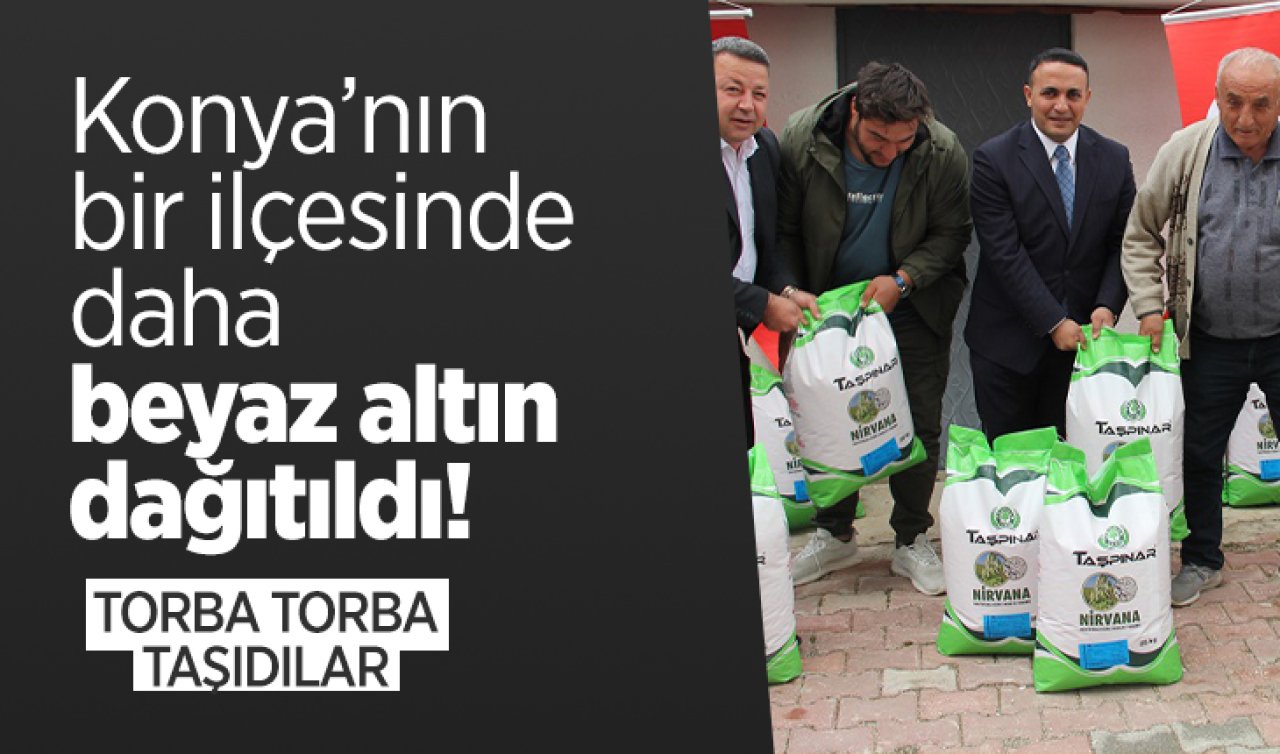 Konya’nın bir ilçesinde daha beyaz altın dağıtıldı Torba torba taşıdılar