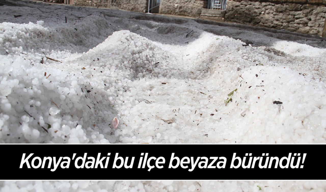 Konya’daki bu ilçe beyaza büründü