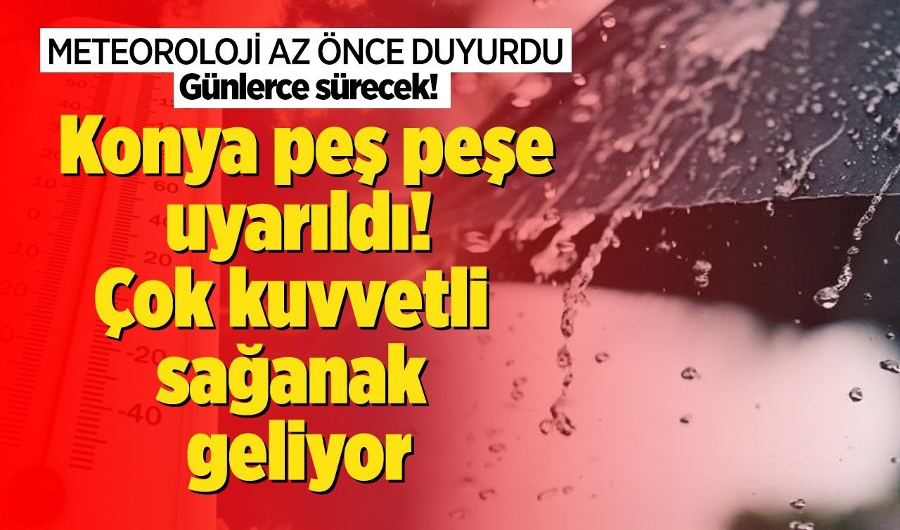 Meteoroloji’den flaş Konya uyarısı Yağmur, gök gürültüsü, sağanak..